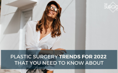 Plastic Surgery Trends for 2022 That You Need to Know About