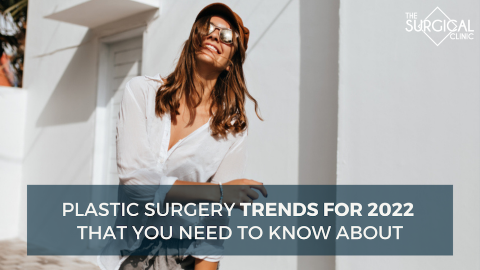 Plastic Surgery Trends For 2022 That You Need To Know About Tsc